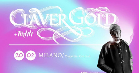 Claver Gold + TMHH • Milano / Magazzini Generali • 20/02