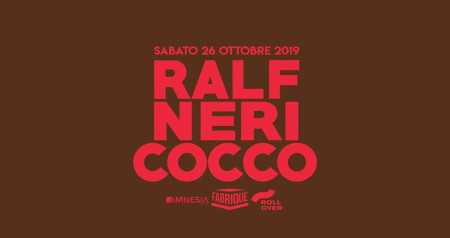 Ralf - Neri - Cocco • Powered by Rollover, Amnesia & Fabrique